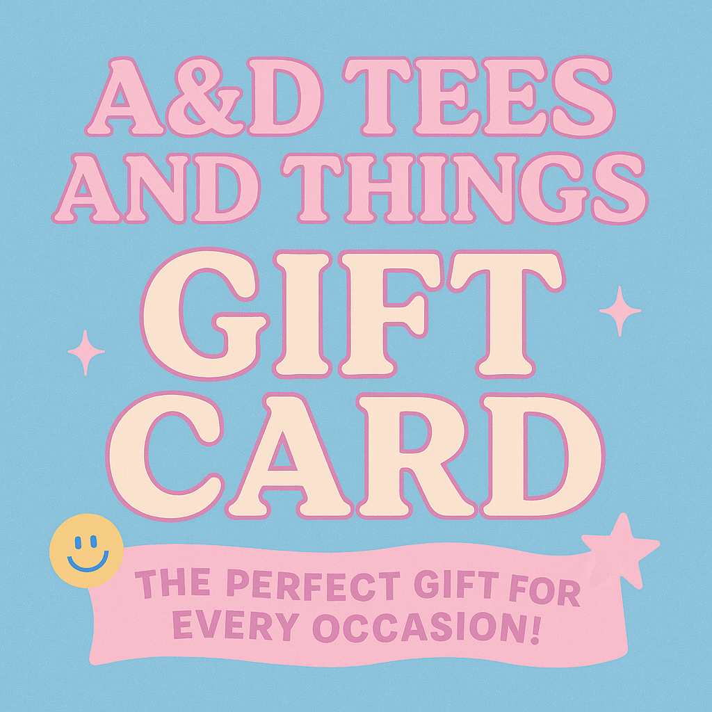 π A&D Tees and Things Gift Card